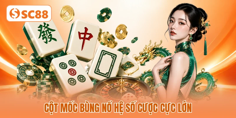 Cột mốc bùng nổ hệ số cược cực lớn