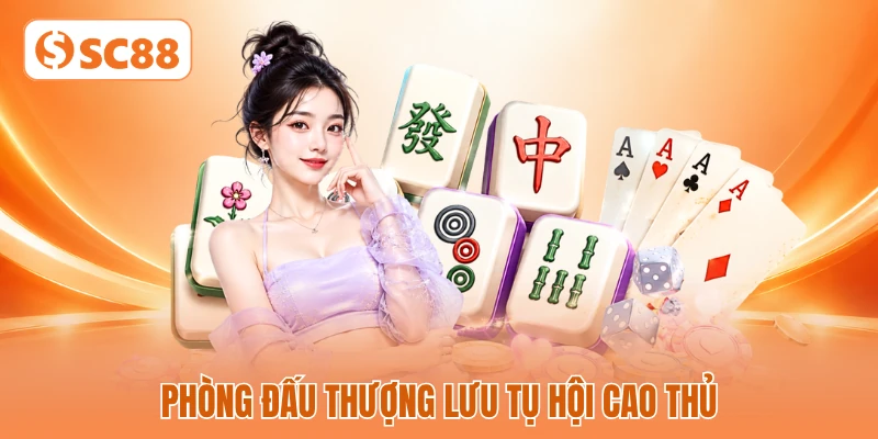 Phòng đấu thượng lưu tụ hội cao thủ